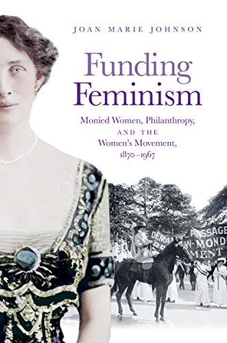 Funding Feminism: Monied Women, Philanthropy, and the Women s Movement 1870-1967 (Gender and American Culture) von University of North Carolina Press